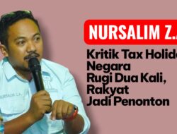 Nursalim Z.A. Kritik Tax Holiday: Negara Rugi Dua Kali, Rakyat Jadi Penonton